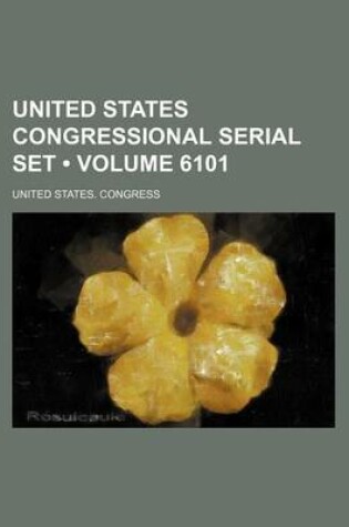 Cover of United States Congressional Serial Set (Volume 6101)