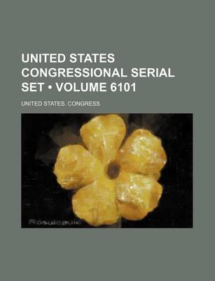 Book cover for United States Congressional Serial Set (Volume 6101)