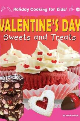 Cover of Valentine's Day Sweets and Treats (Holiday Cooking for Kids!)