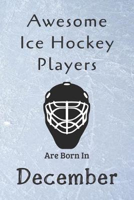 Cover of Awesome Ice Hockey Players Are Born In December