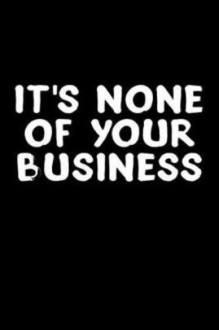 Cover of Its none of your business