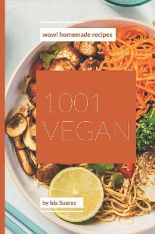 Cover of Wow! 1001 Homemade Vegan Recipes