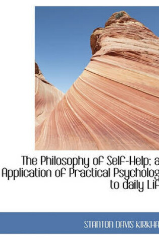 Cover of The Philosophy of Self-Help; An Application of Practical Psychology to Daily Life