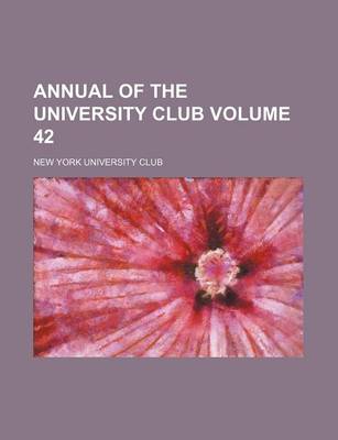 Book cover for Annual of the University Club Volume 42