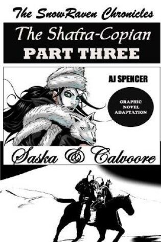 Cover of The SnowRaven Chronicles The Shafra-Copian Graphic Novel Adaptation Part Three-Saska & Calvoore