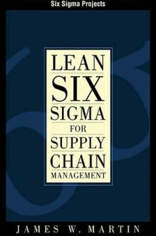 Cover of Lean Six SIGMA for Supply Chain Management, Chapter 4 - Lead-Time Impact on Lean Six SIGMA Projects