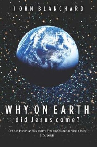 Cover of Why On Earth Did Jesus Come ?