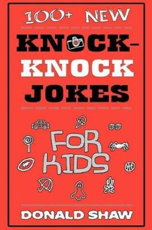 Cover of 100+ New Knock-Knock Jokes for Kids