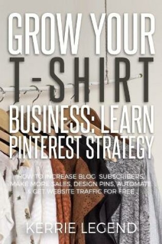Cover of Grow Your T-Shirt Business