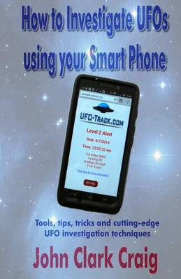 Book cover for How to Investigate UFOs using your Smart Phone