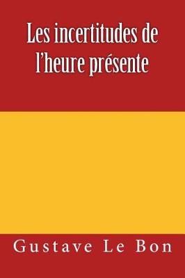 Book cover for Les Incertitudes de l'Heure Présente