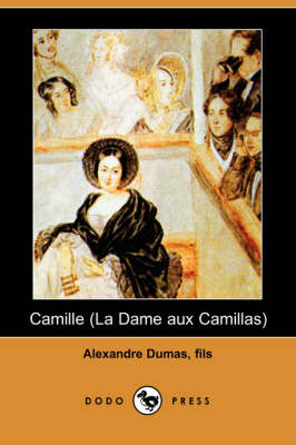 Book cover for Camille (La Dame Aux Camillas) (Dodo Press)