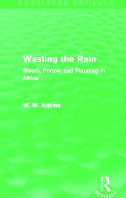 Book cover for Wasting the Rain (Routledge Revivals)