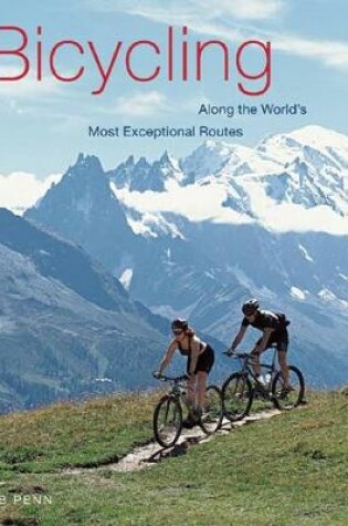 Cover of Bicycling Along the World's Most Exceptional Routes