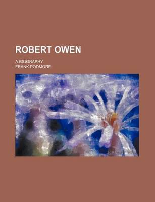 Book cover for Robert Owen (Volume 1); A Biography