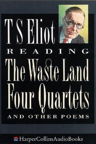 Cover of T. S. Eliot Reading the Waste Land, Four Quartets and Other Poems