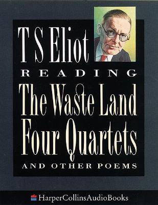 Book cover for T. S. Eliot Reading the Waste Land, Four Quartets and Other Poems