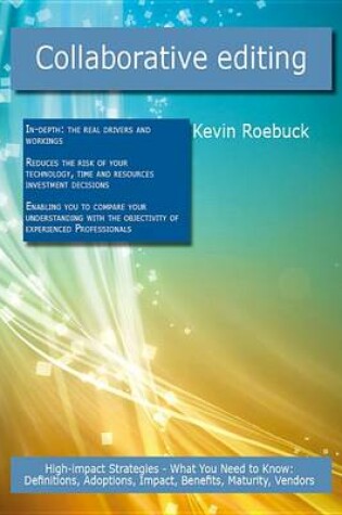 Cover of Collaborative Editing: High-Impact Strategies - What You Need to Know: Definitions, Adoptions, Impact, Benefits, Maturity, Vendors