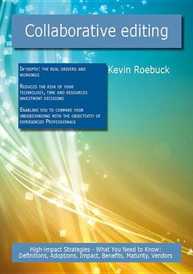 Book cover for Collaborative Editing: High-Impact Strategies - What You Need to Know: Definitions, Adoptions, Impact, Benefits, Maturity, Vendors