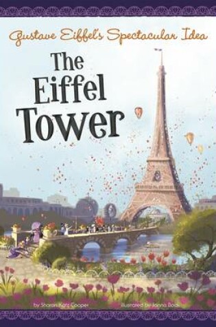 Cover of Gustave Eiffels Spectacular Idea: the Eiffel Tower (the Story Behind the Name)