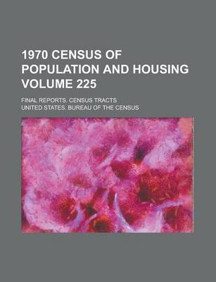 Book cover for 1970 Census of Population and Housing; Final Reports. Census Tracts Volume 225