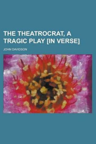 Cover of The Theatrocrat, a Tragic Play [In Verse]