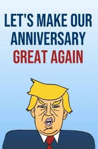 Cover of Let's Make Our Anniversary Great Again