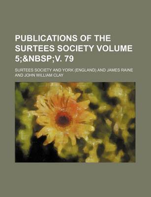 Book cover for Publications of the Surtees Society Volume 5;