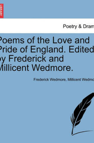 Cover of Poems of the Love and Pride of England. Edited by Frederick and Millicent Wedmore.