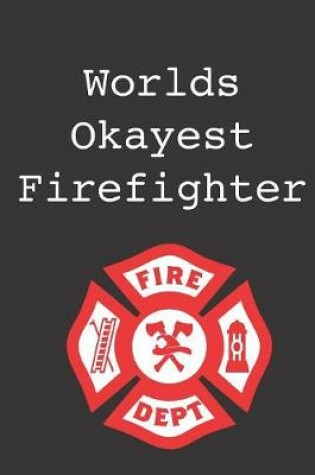 Cover of Worlds Okayest Firefighter