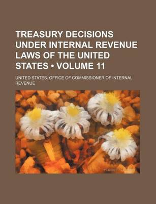 Book cover for Treasury Decisions Under Internal Revenue Laws of the United States (Volume 11)