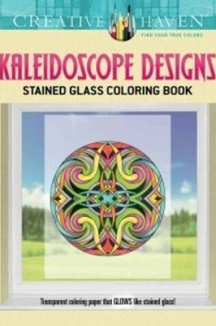 Cover of Creative Haven Kaleidoscope Designs Stained Glass Coloring Book