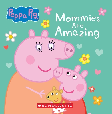 Cover of Mommies Are Amazing (Peppa Pig)