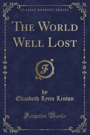 Cover of The World Well Lost (Classic Reprint)