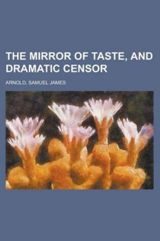 Cover of The Mirror of Taste, and Dramatic Censor