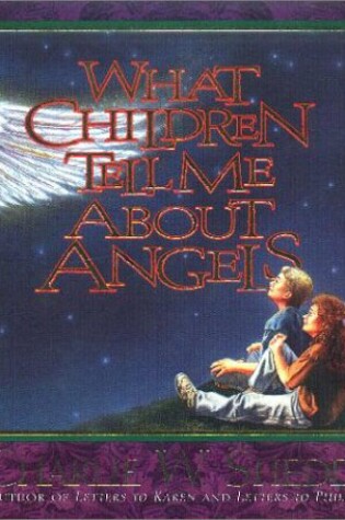 Cover of What Children Tell ME about Angels