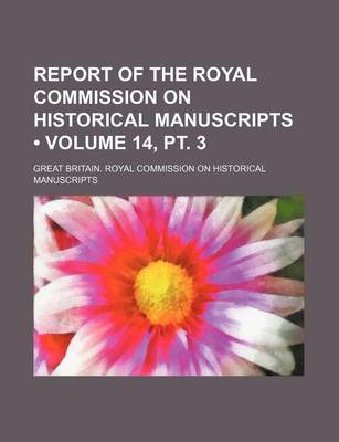 Book cover for Report of the Royal Commission on Historical Manuscripts (Volume 14, PT. 3)