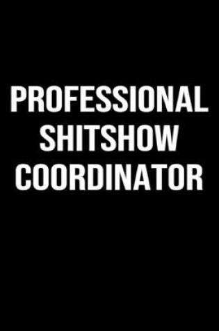 Cover of Professional Shit Show Coordinator