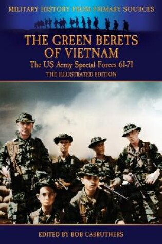 Cover of The Green Berets of Vietnam - The U.S. Army Special Forces 61-71 - The Illustrated Edition