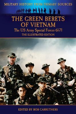 Book cover for The Green Berets of Vietnam - The U.S. Army Special Forces 61-71 - The Illustrated Edition