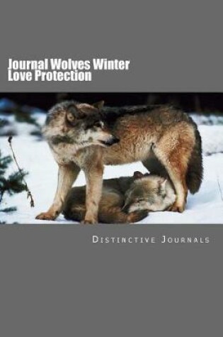 Cover of Journal Wolves Winter Love Protection