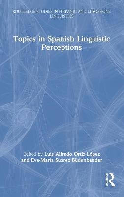 Book cover for Topics in Spanish Linguistic Perceptions