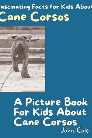 Cover of A Picture Book for Kids About Cane Corsos
