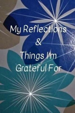 Cover of My Reflections and Things I'm Grateful for