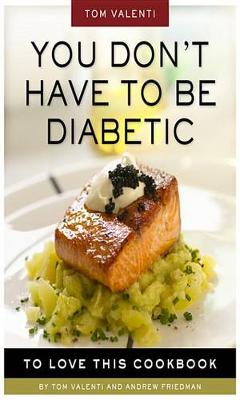 Book cover for You Don't Have to Be Diabetic to Love This Cookbook