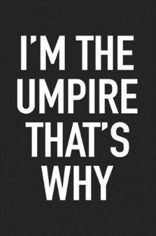 Cover of I'm the Umpire That's Why