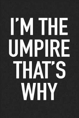 Book cover for I'm the Umpire That's Why