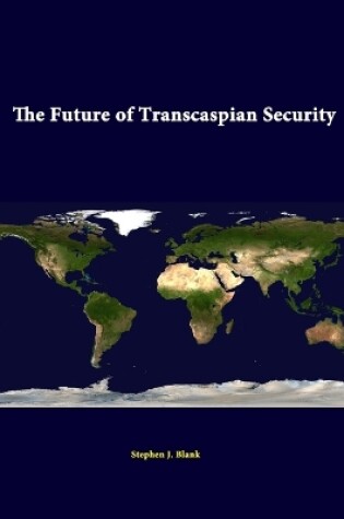 Cover of The Future of Transcaspian Security
