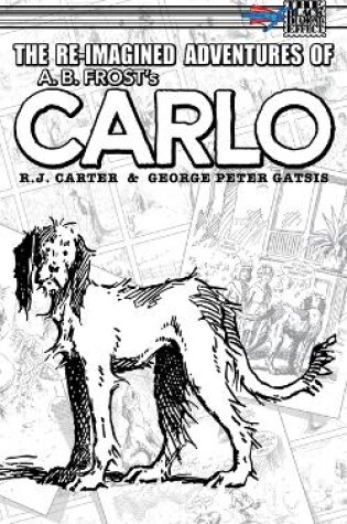 Cover of The Re-Imagined Adventures of A.B. Frost's Carlo