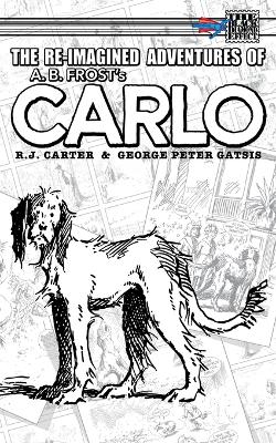 Book cover for The Re-Imagined Adventures of A.B. Frost's Carlo